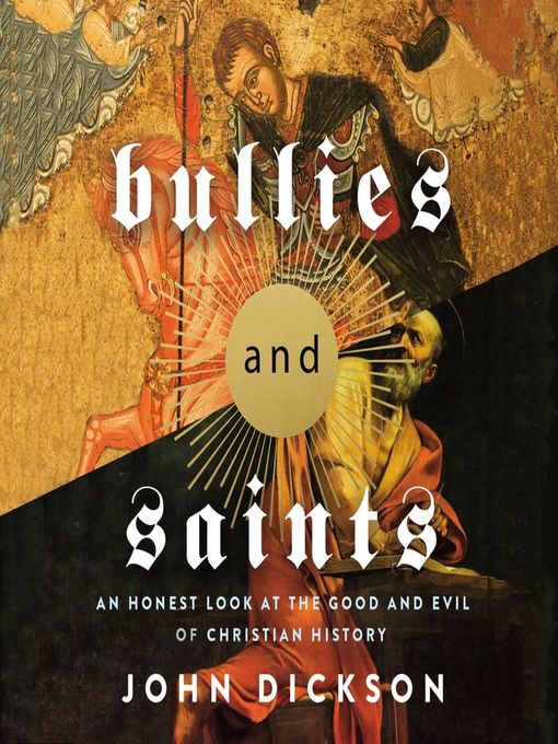 Title details for Bullies and Saints by John Dickson - Available